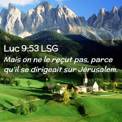 Picture 02 - Luc 9:53 LSG - Mais on ne le reçut pas, parce qu'il se - Bible Verse Picture