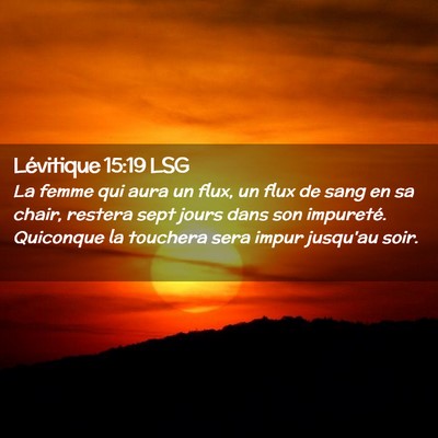 Picture 02 - Lévitique 15:19 LSG - La femme qui aura un flux, un flux de sang en sa - Bible Verse Picture