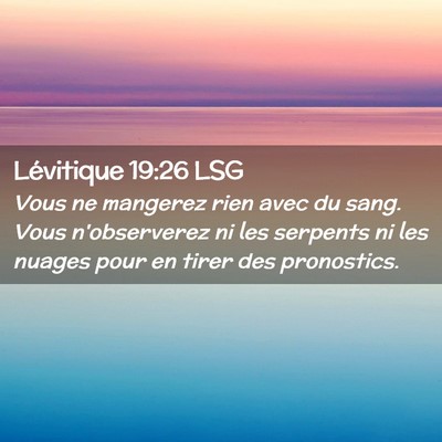 Picture 02 - Lévitique 19:26 LSG - Vous ne mangerez rien avec du sang. Vous - Bible Verse Picture