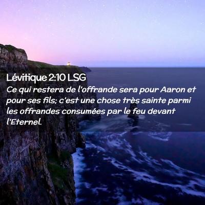Picture 02 - Lévitique 2:10 LSG - Ce qui restera de l'offrande sera pour Aaron et - Bible Verse Picture