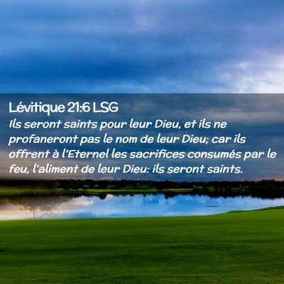 Picture 02 - Lévitique 21:6 LSG - Ils seront saints pour leur Dieu, et ils ne - Bible Verse Picture