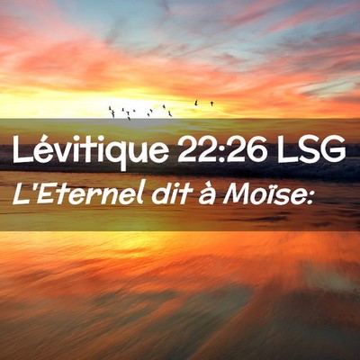 Picture 02 - Lévitique 22:26 LSG - L'Eternel dit à - Bible Verse Picture