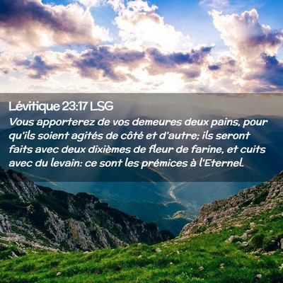 Picture 02 - Lévitique 23:17 LSG - Vous apporterez de vos demeures deux pains, pour - Bible Verse Picture