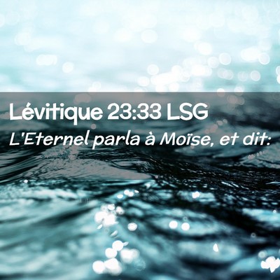 Picture 02 - Lévitique 23:33 LSG - L'Eternel parla à Moïse, et - Bible Verse Picture