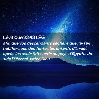 Picture 02 - Lévitique 23:43 LSG - afin que vos descendants sachent que j'ai fait - Bible Verse Picture