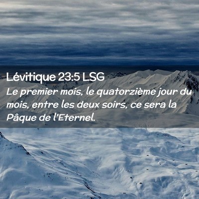 Picture 02 - Lévitique 23:5 LSG - Le premier mois, le quatorzième jour du mois, - Bible Verse Picture