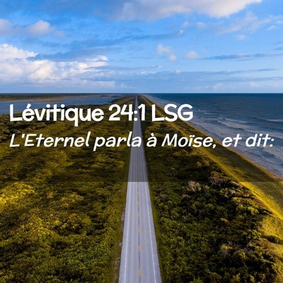 Picture 02 - Lévitique 24:1 LSG - L'Eternel parla à Moïse, et - Bible Verse Picture