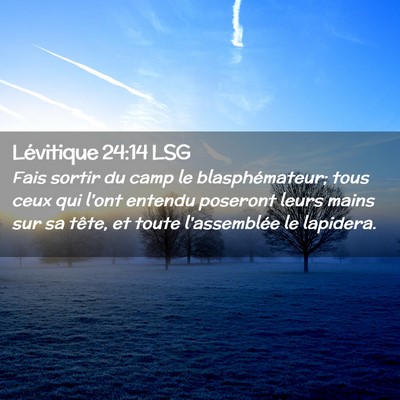 Picture 02 - Lévitique 24:14 LSG - Fais sortir du camp le blasphémateur; tous ceux - Bible Verse Picture