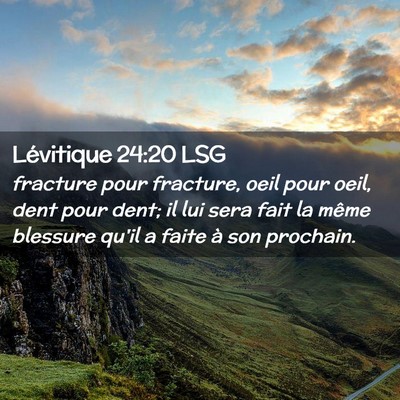 Picture 02 - Lévitique 24:20 LSG - fracture pour fracture, oeil pour oeil, dent pour - Bible Verse Picture