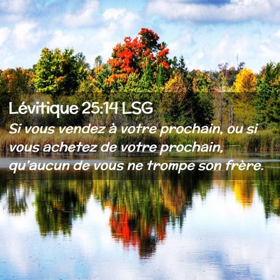 Picture 02 - Lévitique 25:14 LSG - Si vous vendez à votre prochain, ou si vous - Bible Verse Picture
