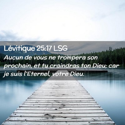 Picture 02 - Lévitique 25:17 LSG - Aucun de vous ne trompera son prochain, et tu - Bible Verse Picture