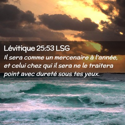 Picture 02 - Lévitique 25:53 LSG - Il sera comme un mercenaire à l'année, et celui - Bible Verse Picture