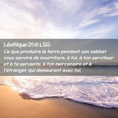Picture 02 - Lévitique 25:6 LSG - Ce que produira la terre pendant son sabbat vous - Bible Verse Picture