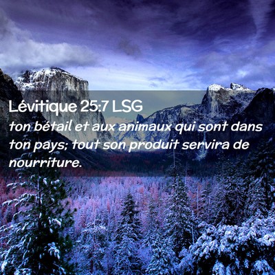 Picture 02 - Lévitique 25:7 LSG - ton bétail et aux animaux qui sont dans ton - Bible Verse Picture