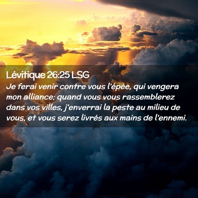 Picture 02 - Lévitique 26:25 LSG - Je ferai venir contre vous l'épée, qui vengera - Bible Verse Picture