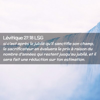 Picture 02 - Lévitique 27:18 LSG - si c'est après le jubilé qu'il sanctifie son - Bible Verse Picture