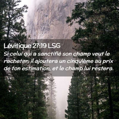 Picture 02 - Lévitique 27:19 LSG - Si celui qui a sanctifié son champ veut le - Bible Verse Picture