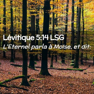 Picture 02 - Lévitique 5:14 LSG - L'Eternel parla à Moïse, et - Bible Verse Picture