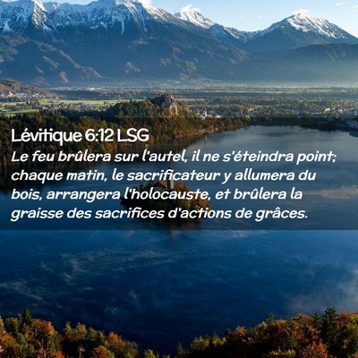 Picture 02 - Lévitique 6:12 LSG - Le feu brûlera sur l'autel, il ne s'éteindra - Bible Verse Picture