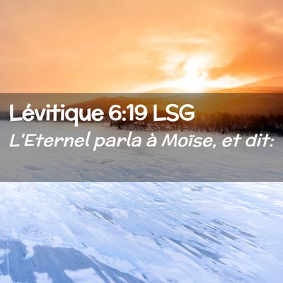 Picture 02 - Lévitique 6:19 LSG - L'Eternel parla à Moïse, et - Bible Verse Picture