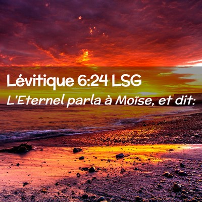 Picture 02 - Lévitique 6:24 LSG - L'Eternel parla à Moïse, et - Bible Verse Picture