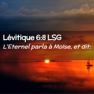 Picture 02 - Lévitique 6:8 LSG - L'Eternel parla à Moïse, et - Bible Verse Picture
