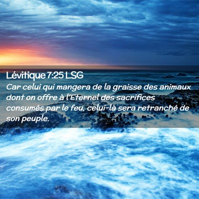 Picture 02 - Lévitique 7:25 LSG - Car celui qui mangera de la graisse des animaux - Bible Verse Picture