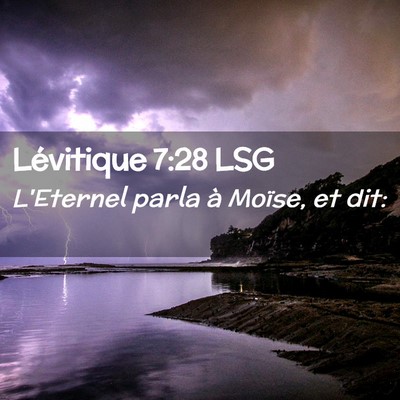Picture 02 - Lévitique 7:28 LSG - L'Eternel parla à Moïse, et - Bible Verse Picture