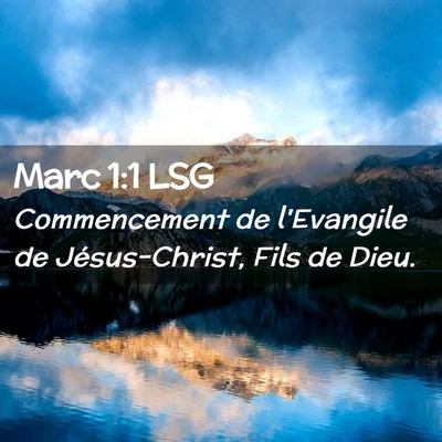 Picture 02 - Marc 1:1 LSG - Commencement de l'Evangile de Jésus-Christ, Fils - Bible Verse Picture