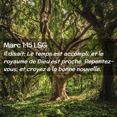 Picture 02 - Marc 1:15 LSG - Il disait: Le temps est accompli, et le royaume - Bible Verse Picture