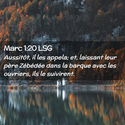 Picture 02 - Marc 1:20 LSG - Aussitôt, il les appela; et, laissant leur père - Bible Verse Picture