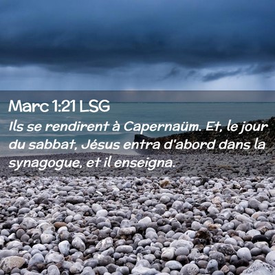 Picture 02 - Marc 1:21 LSG - Ils se rendirent à Capernaüm. Et, le jour du - Bible Verse Picture