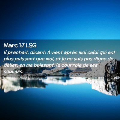 Picture 02 - Marc 1:7 LSG - Il prêchait, disant: Il vient après moi celui - Bible Verse Picture