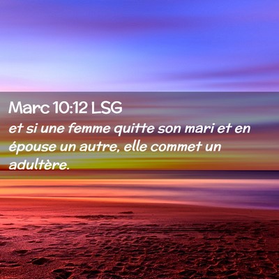 Picture 02 - Marc 10:12 LSG - et si une femme quitte son mari et en épouse un - Bible Verse Picture