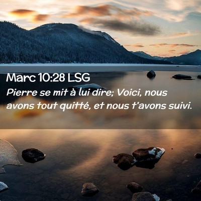 Picture 02 - Marc 10:28 LSG - Pierre se mit à lui dire; Voici, nous avons tout - Bible Verse Picture