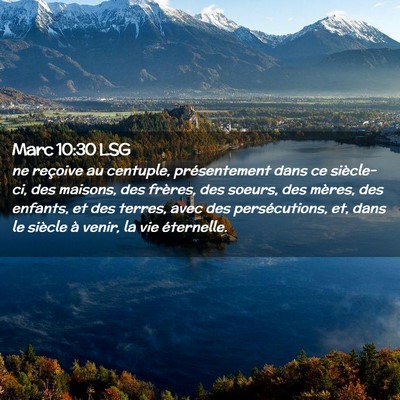 Picture 02 - Marc 10:30 LSG - ne reçoive au centuple, présentement dans ce - Bible Verse Picture