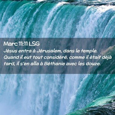 Picture 02 - Marc 11:11 LSG - Jésus entra à Jérusalem, dans le temple. Quand - Bible Verse Picture