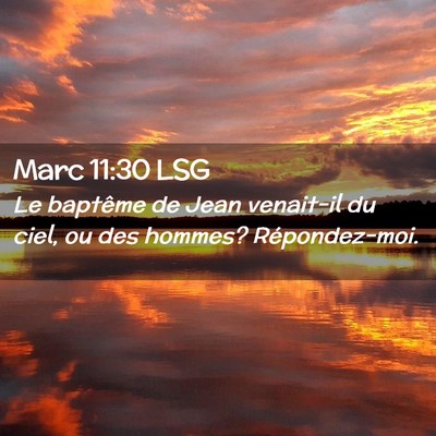 Picture 02 - Marc 11:30 LSG - Le baptême de Jean venait-il du ciel, ou des - Bible Verse Picture