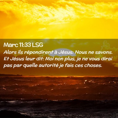 Picture 02 - Marc 11:33 LSG - Alors ils répondirent à Jésus: Nous ne savons. - Bible Verse Picture