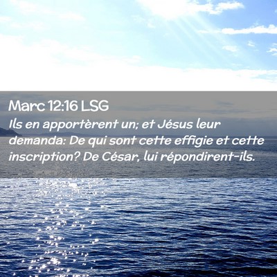 Picture 02 - Marc 12:16 LSG - Ils en apportèrent un; et Jésus leur demanda: - Bible Verse Picture
