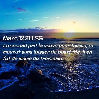 Picture 02 - Marc 12:21 LSG - Le second prit la veuve pour femme, et mourut - Bible Verse Picture