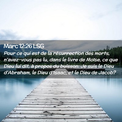 Picture 02 - Marc 12:26 LSG - Pour ce qui est de la résurrection des morts, - Bible Verse Picture