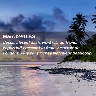 Picture 02 - Marc 12:41 LSG - Jésus, s'étant assis vis-à-vis du tronc, - Bible Verse Picture