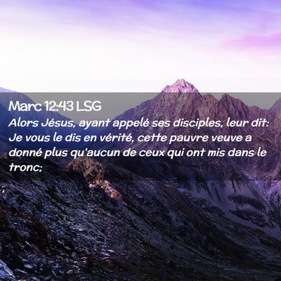Picture 02 - Marc 12:43 LSG - Alors Jésus, ayant appelé ses disciples, leur - Bible Verse Picture