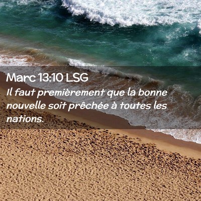 Picture 02 - Marc 13:10 LSG - Il faut premièrement que la bonne nouvelle soit - Bible Verse Picture