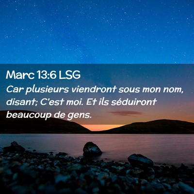 Picture 02 - Marc 13:6 LSG - Car plusieurs viendront sous mon nom, disant; - Bible Verse Picture