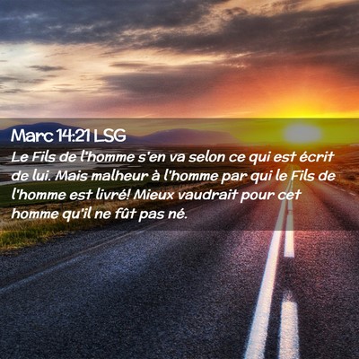 Picture 02 - Marc 14:21 LSG - Le Fils de l'homme s'en va selon ce qui est - Bible Verse Picture