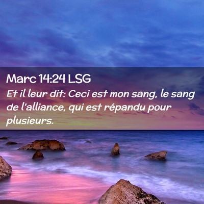 Picture 02 - Marc 14:24 LSG - Et il leur dit: Ceci est mon sang, le sang de - Bible Verse Picture