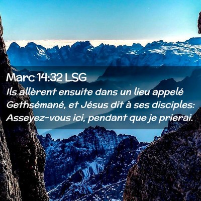 Picture 02 - Marc 14:32 LSG - Ils allèrent ensuite dans un lieu appelé - Bible Verse Picture