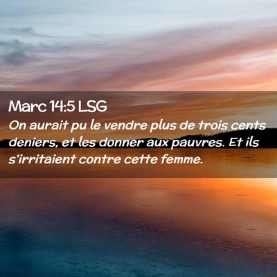 Picture 02 - Marc 14:5 LSG - On aurait pu le vendre plus de trois cents - Bible Verse Picture
